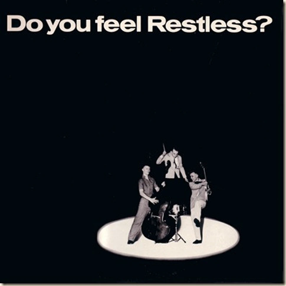 Restless - Do You Feel Restless?