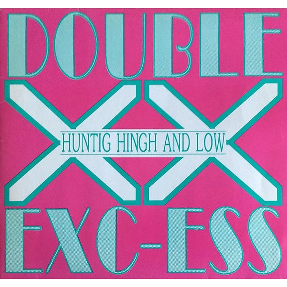 Double Exc-Ess - Hunting High And Low