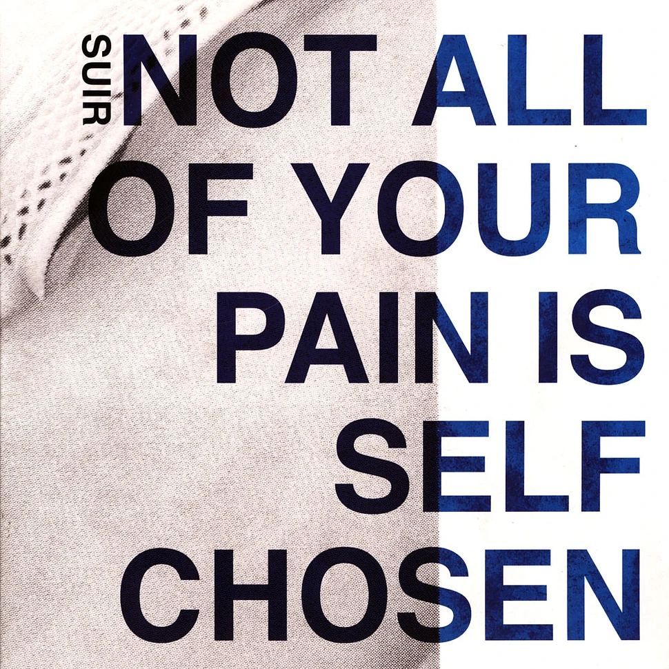 Suir - Not All Of Your Pain Is Self Chosen