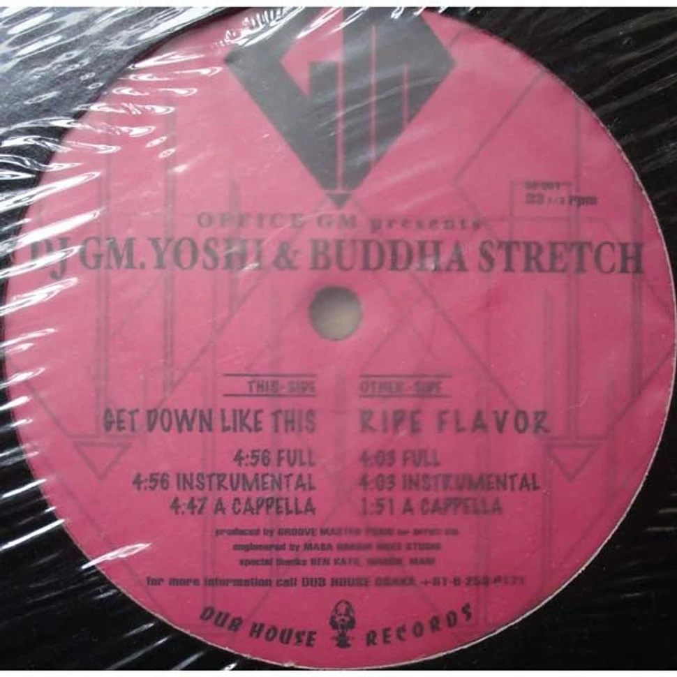 DJ GM Yoshi & Buddha Stretch - Get Down Like This