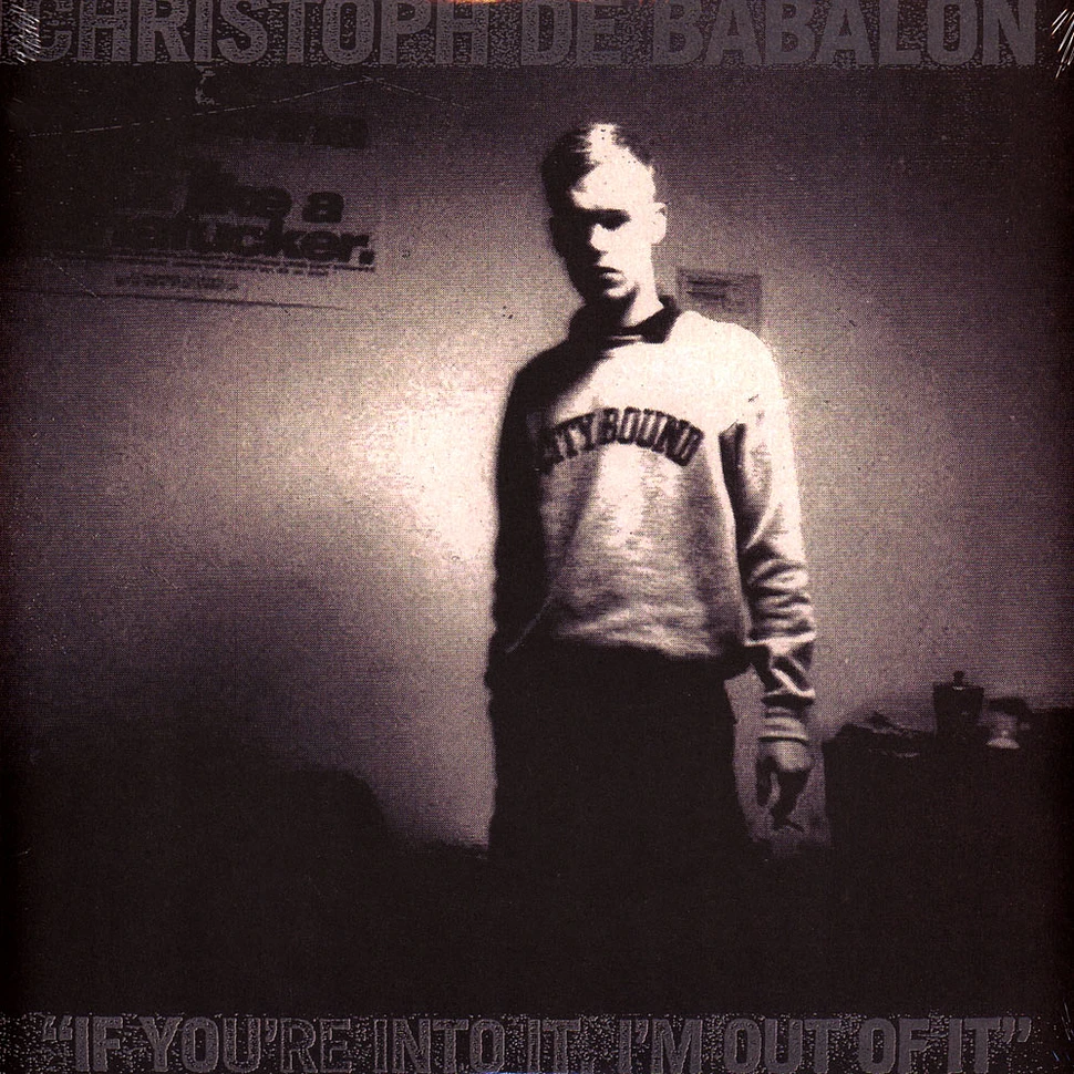 Christoph De Babalon - If You're Into It, I'm Out Of It Black Vinyl Edition