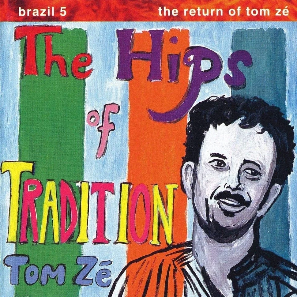 Tom Ze - Brazil Classics 5: The Hips Of Tradition