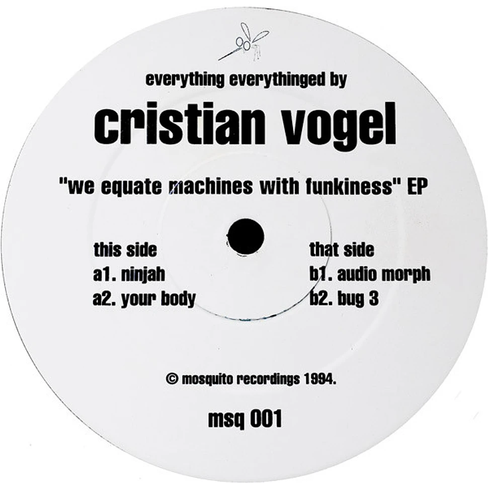 Cristian Vogel - We Equate Machines With Funkiness EP