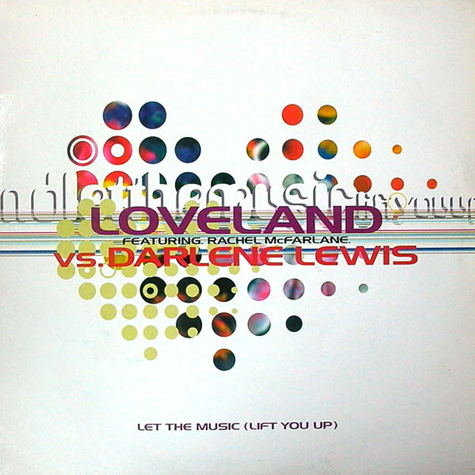 Loveland Featuring Rachel McFarlane Vs. Darlene Lewis - Let The Music (Lift You Up)