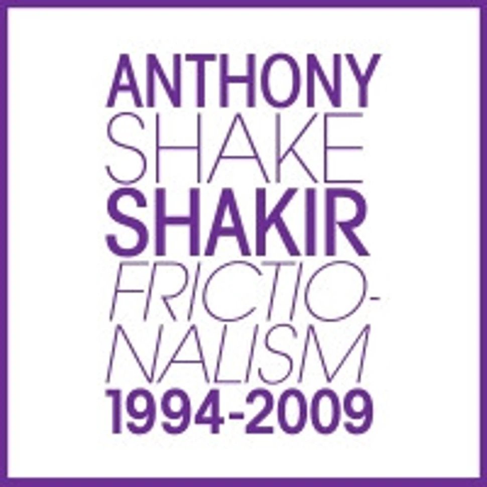 Anthony Shakir - Frictionalism 1994-2009