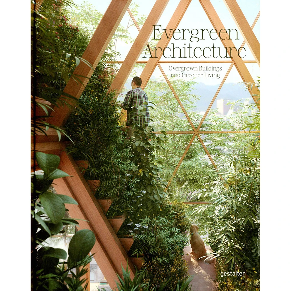 Gestalten - Evergreen Architecture: Overgrown Buildings And Greener Living