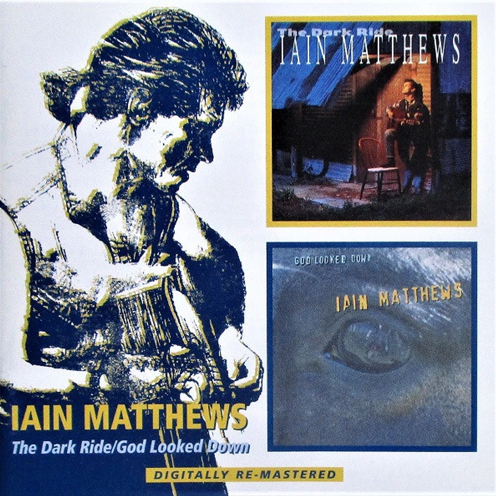 Iain Matthews - The Dark Ride / God Looked Down