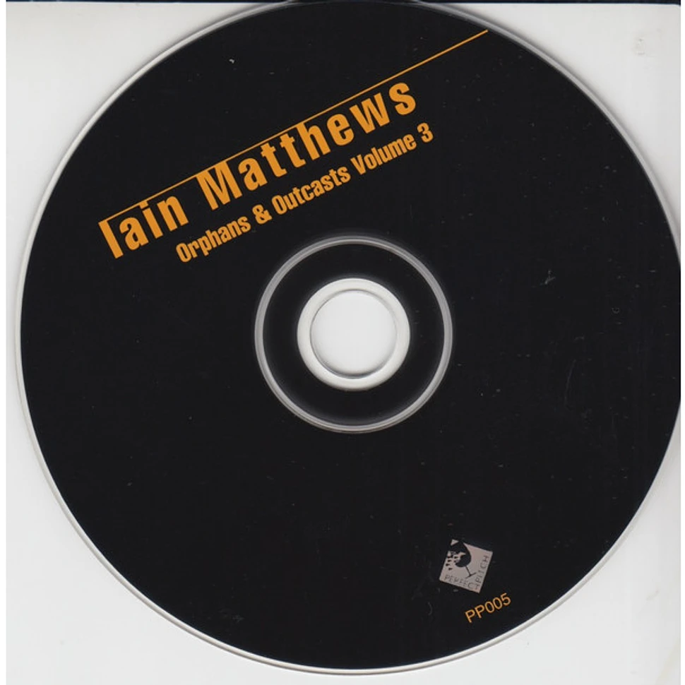 Iain Matthews - Orphans & Outcasts Volume 3