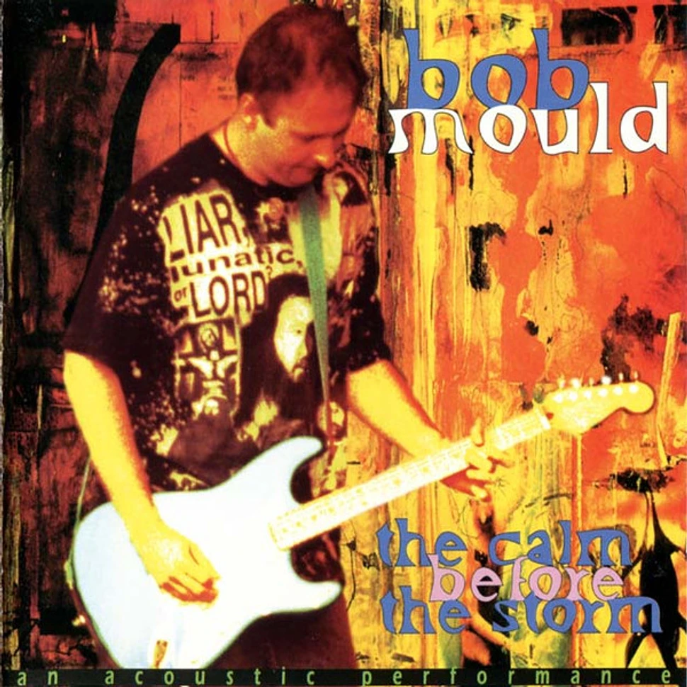 Bob Mould - The Calm Before The Storm