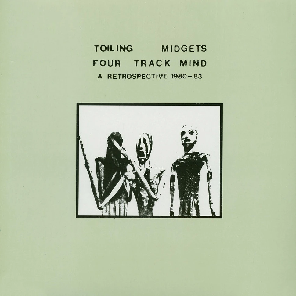 Toiling Midgets - Four Track Mind (A Retrospective Of Home Recordings, 1980-1983)