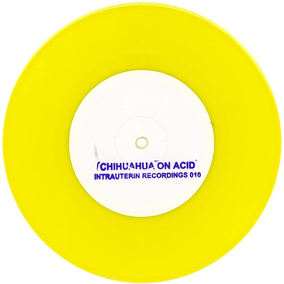 Chihuahua On Acid - Chihuahua On Acid Yellow Vinyl Edition
