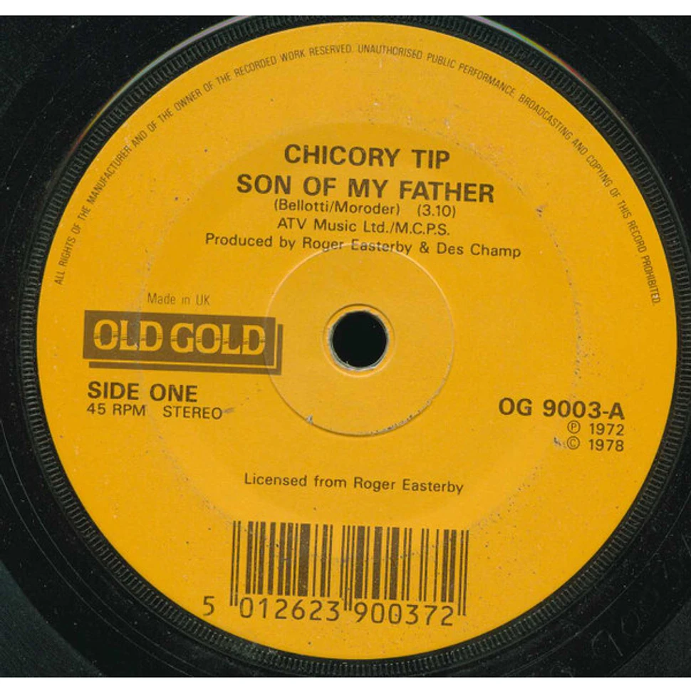 Chicory Tip - Son Of My Father / What's Your Name
