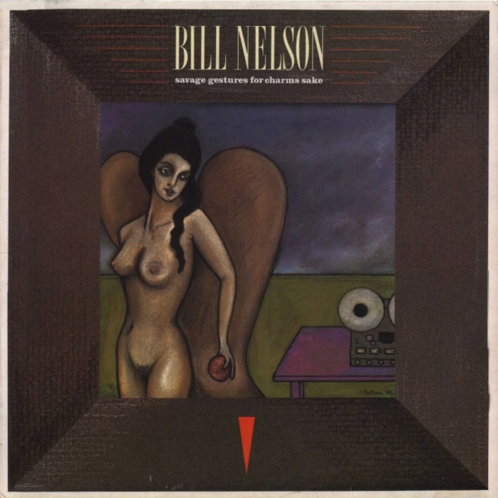 Bill Nelson - Savage Gestures For Charms Sake