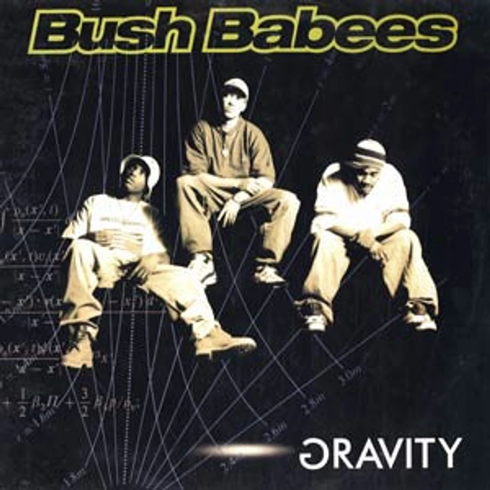 Da Bush Babees - Gravity