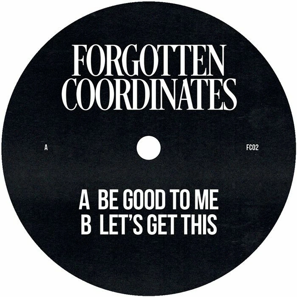 Forgotten Coordinates - Be Good To Me & Let's Get This