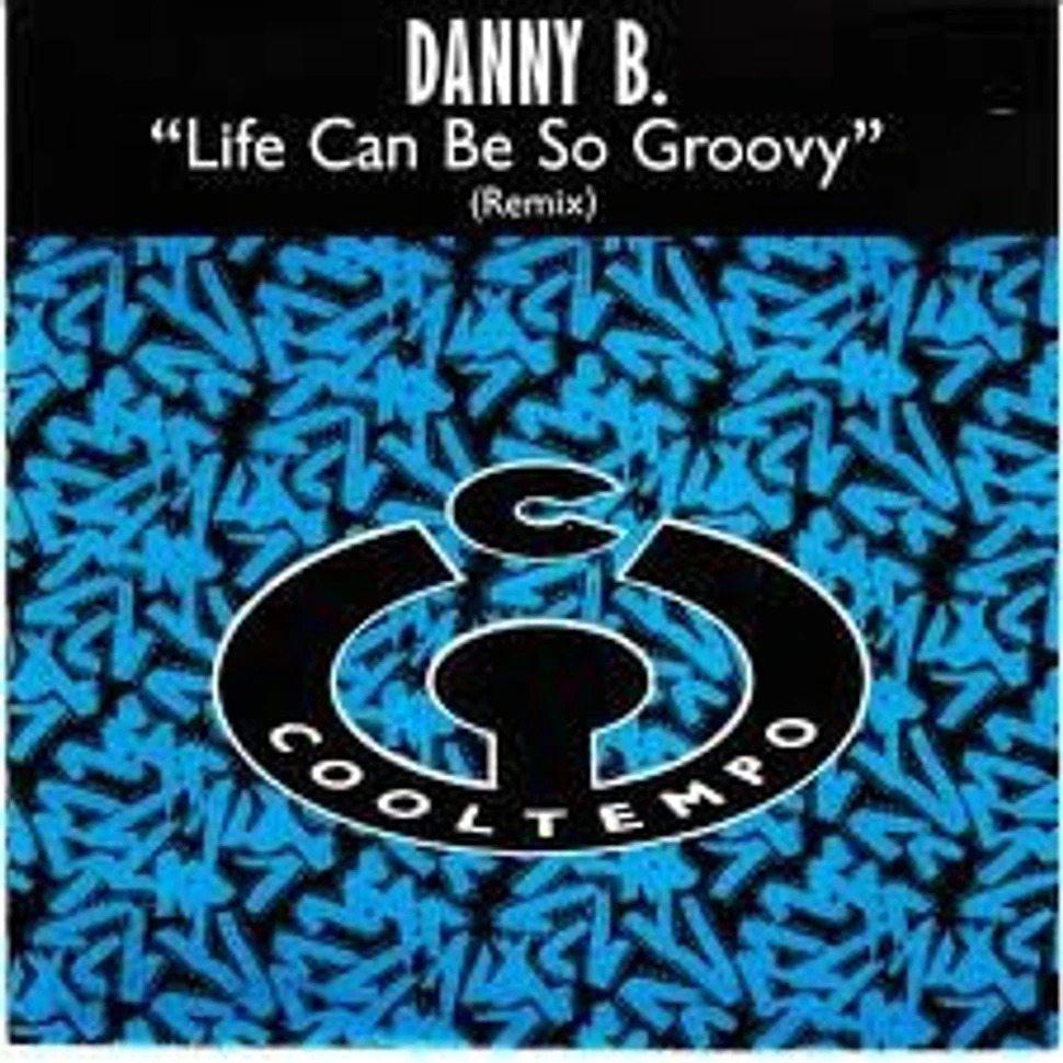 Danny B - Life Can Be So Groovy (Remix)