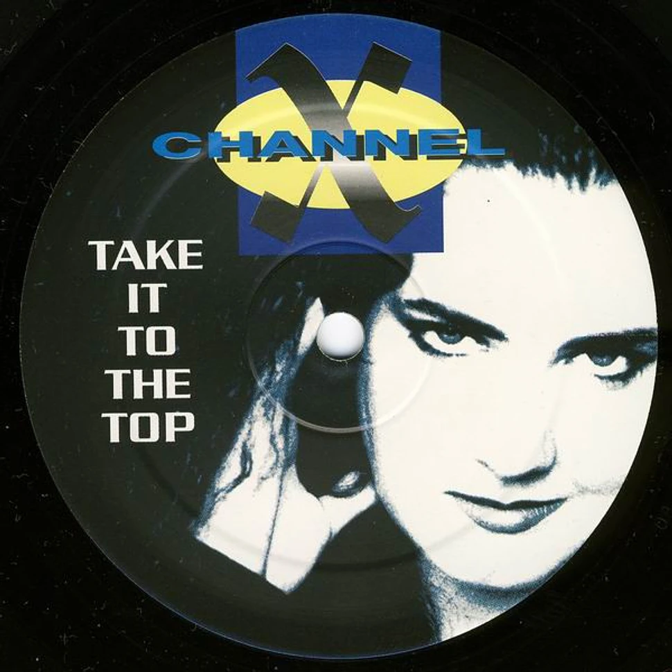 Channel X - Take It To The Top