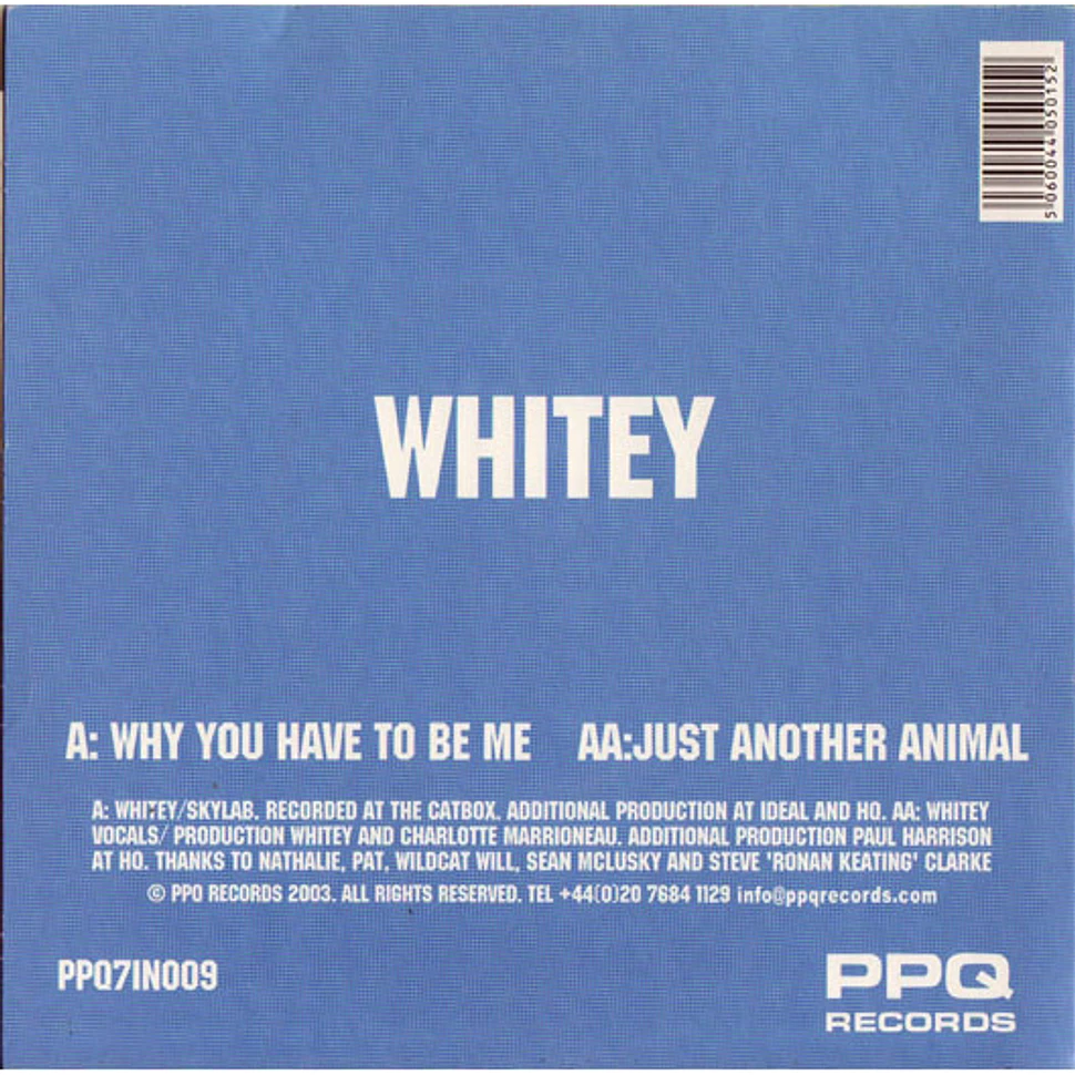 Whitey - Why You Have To Be Me