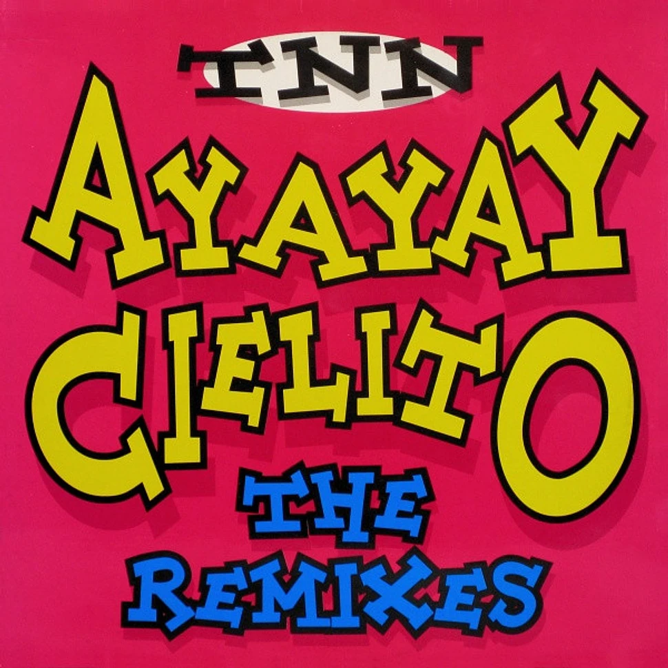 TNN - AyAyAy Cielito (The Remixes)