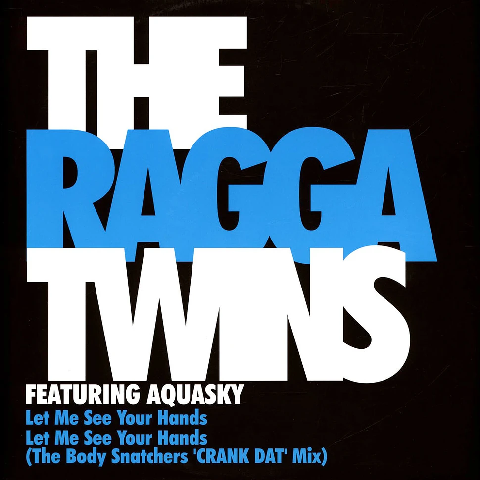 The Ragga Twins Featuring Aquasky - Let Me See Your Hands