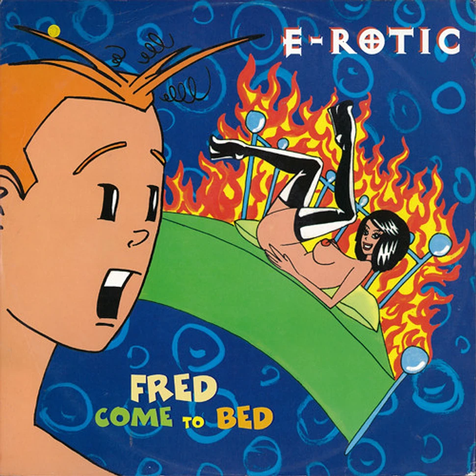 E-Rotic - Fred Come To Bed