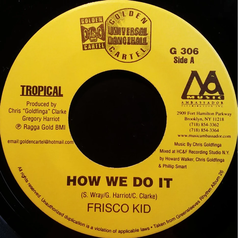 Frisco Kid / Harry Toddler - How We Do It / Want I