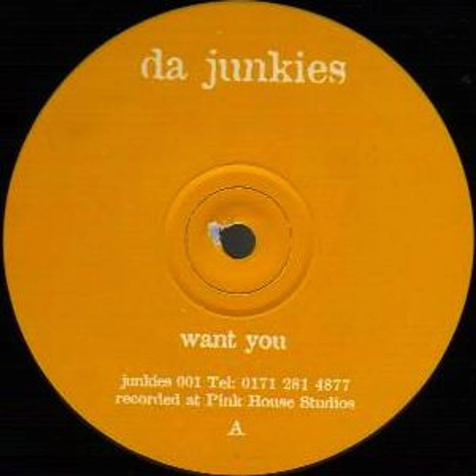 Da Junkies - Want You / Get Wicked