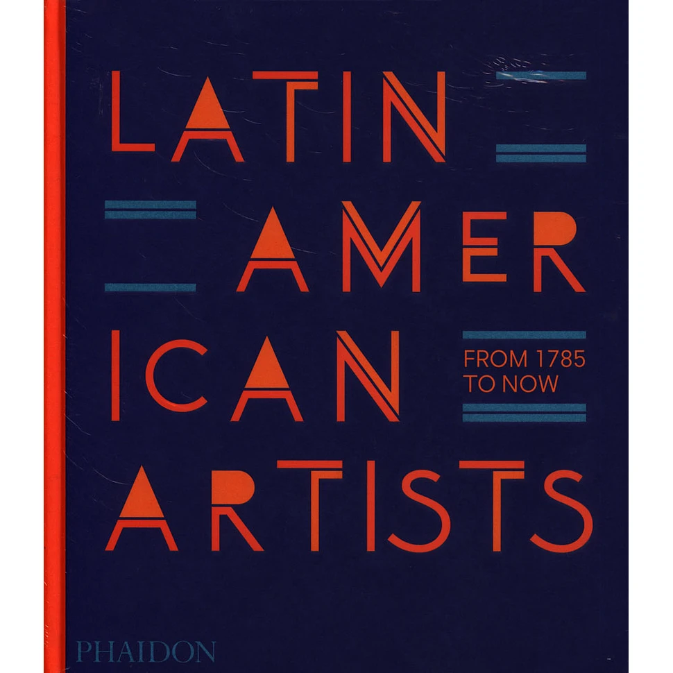 Phaidon Editors - Latin American Artists: From 1785 To Now