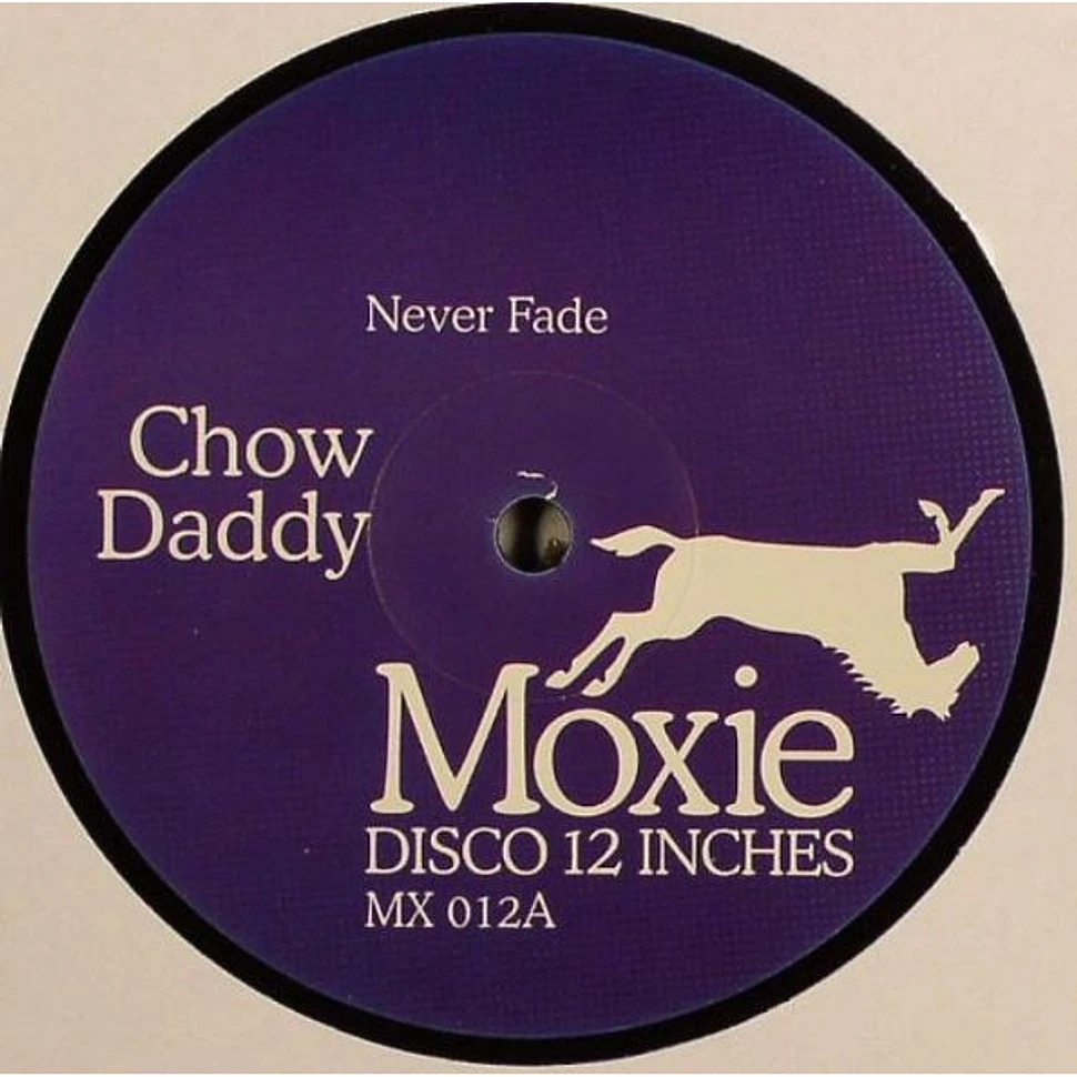 Chow Daddy - Never Fade