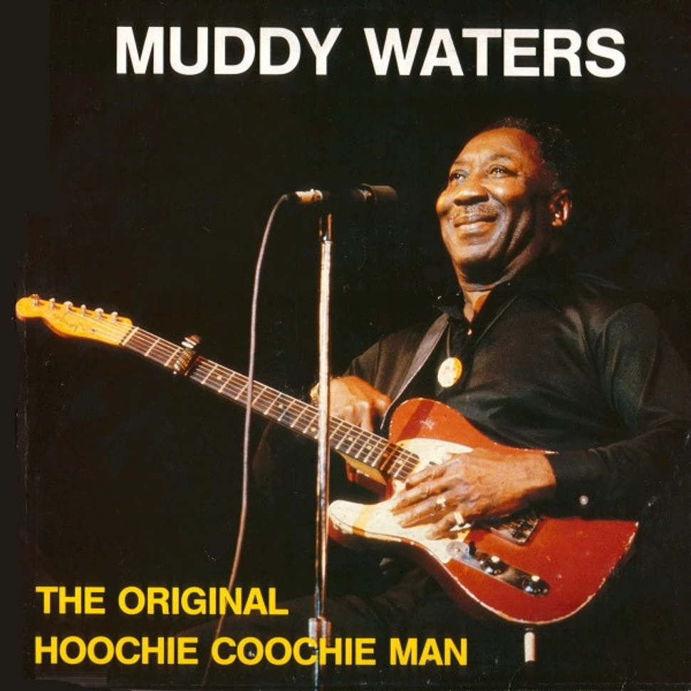 Muddy Waters - The Original Hoochie Coochie Man