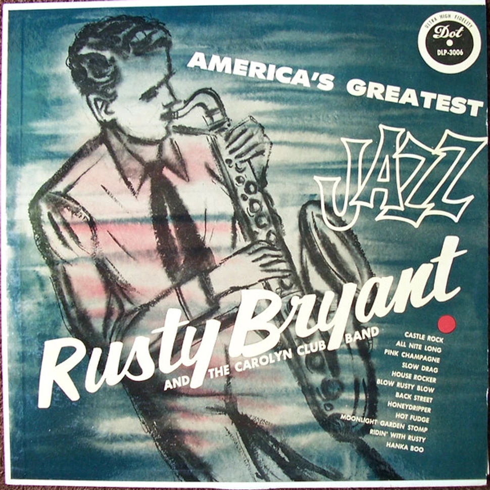 Rusty Bryant And The Carolyn Club Band - America's Greatest Jazz