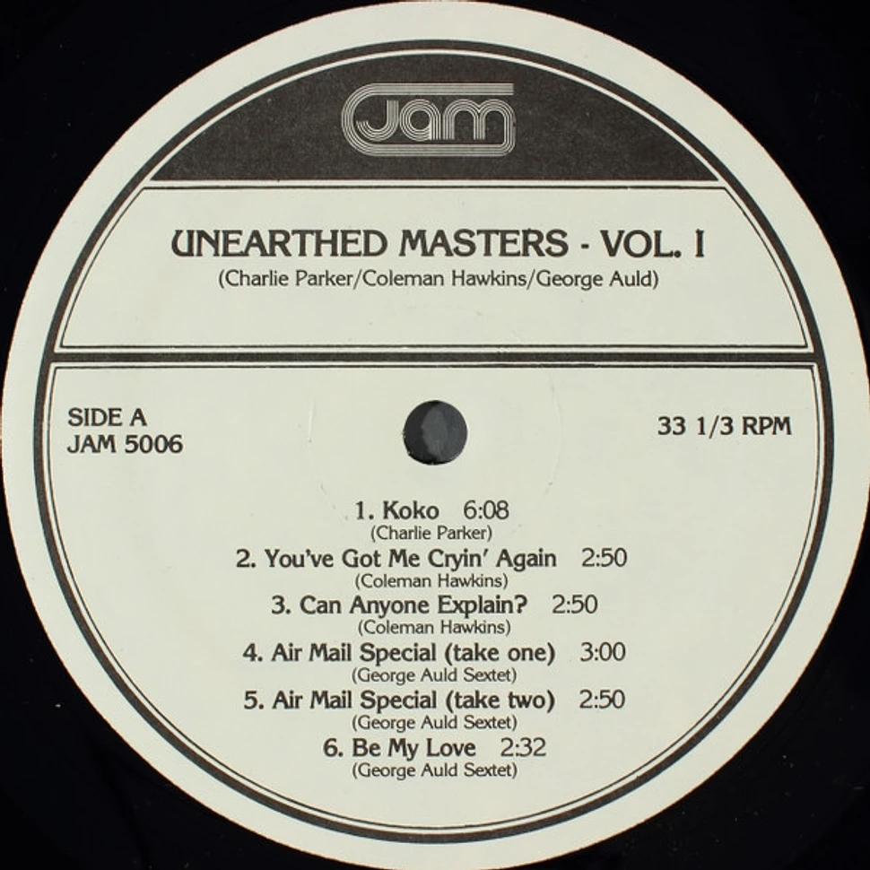 Charlie Parker, Coleman Hawkins, Georgie Auld - Unearthed Masters - Volume I