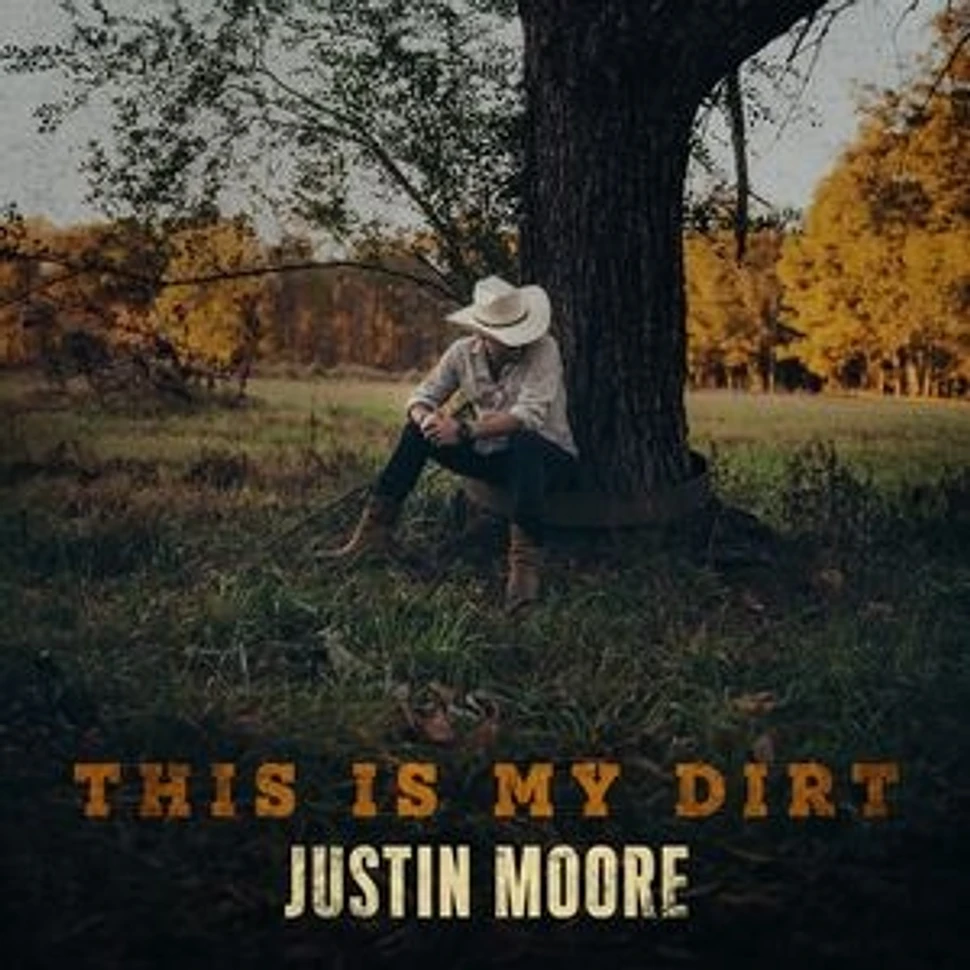 Justin Moore - This Is My Dirt