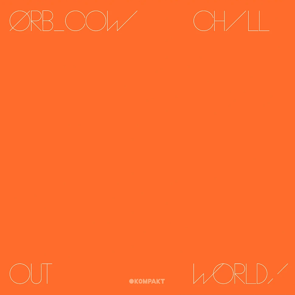 The Orb - Cow / Chill Out, World!