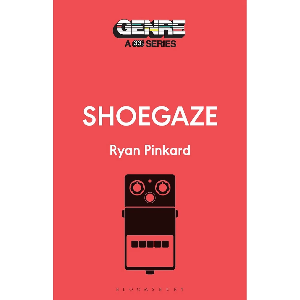 Ryan Pinkard - Genre: A 33 1/3 Series - Shoegaze