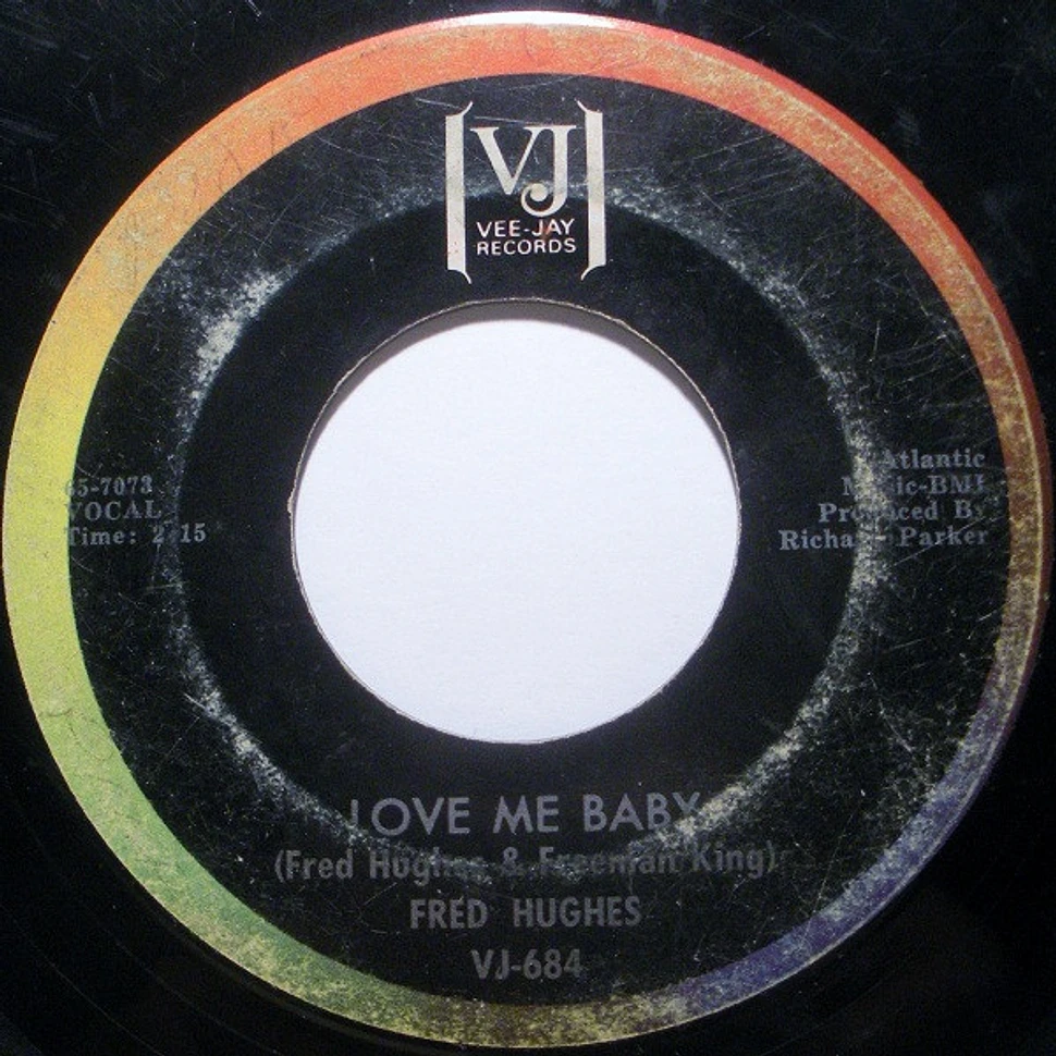 Fred Hughes - Oo Wee Baby, I Love You / Love Me Baby