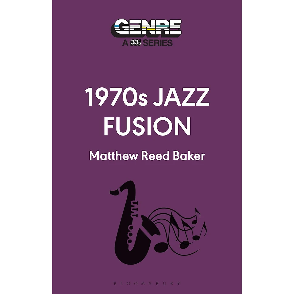 Matthew Reed Baker - Genre: A 33 1/3 Series - 1970s Jazz Fusion