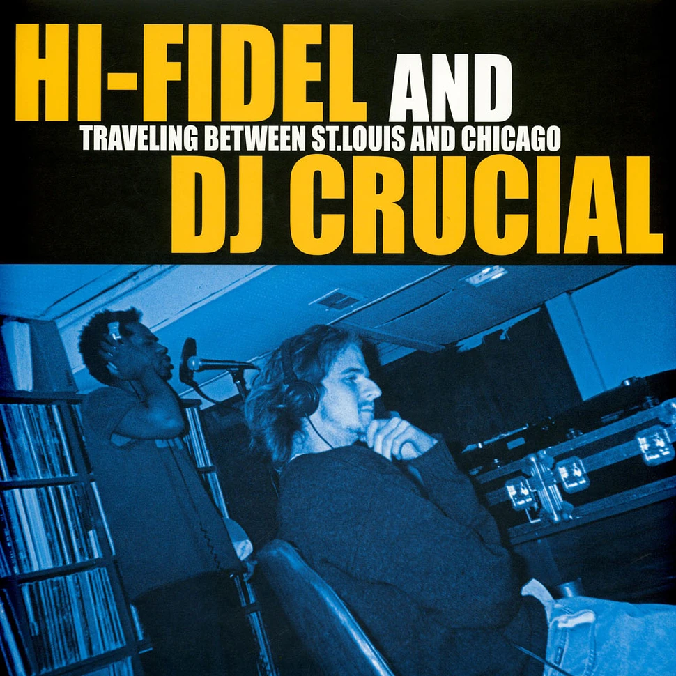 Hi-Fidel And DJ Crucial - Traveling Between St. Louis And Chicago Yellow Vinyl Edition