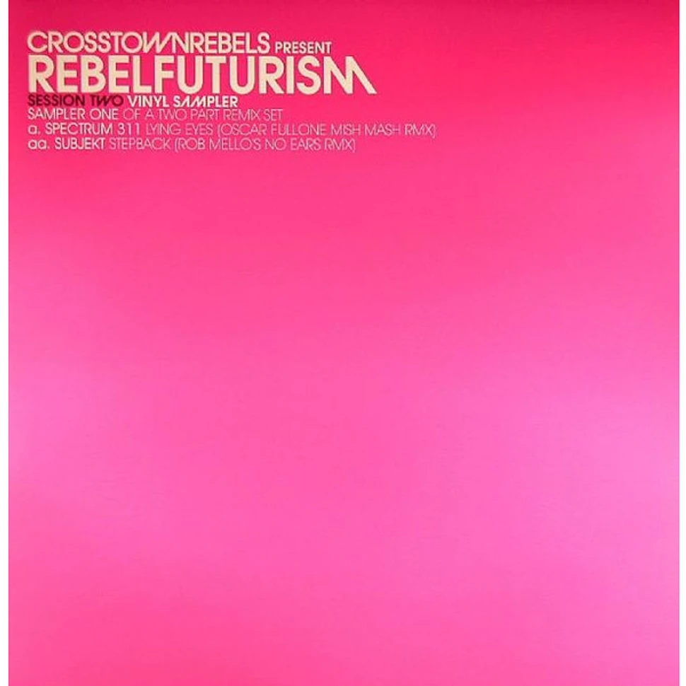 Spectrum 311 / Subjekt - Crosstown Rebels Presents Rebel Futurism ...